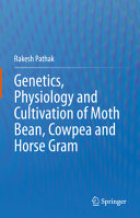 Genetics Physiology And Cultivation Of Moth Bean Cowpea And Horse Gram Rakesh Pathak
