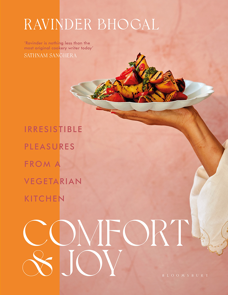 Comfort Joy Irresistible Pleasures From A Vegetarian Kitchen Ravinder Bhogal