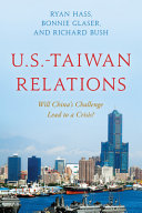 Ustaiwan Relations Will Chinas Challenge Lead To A Crisis Ryan Hass