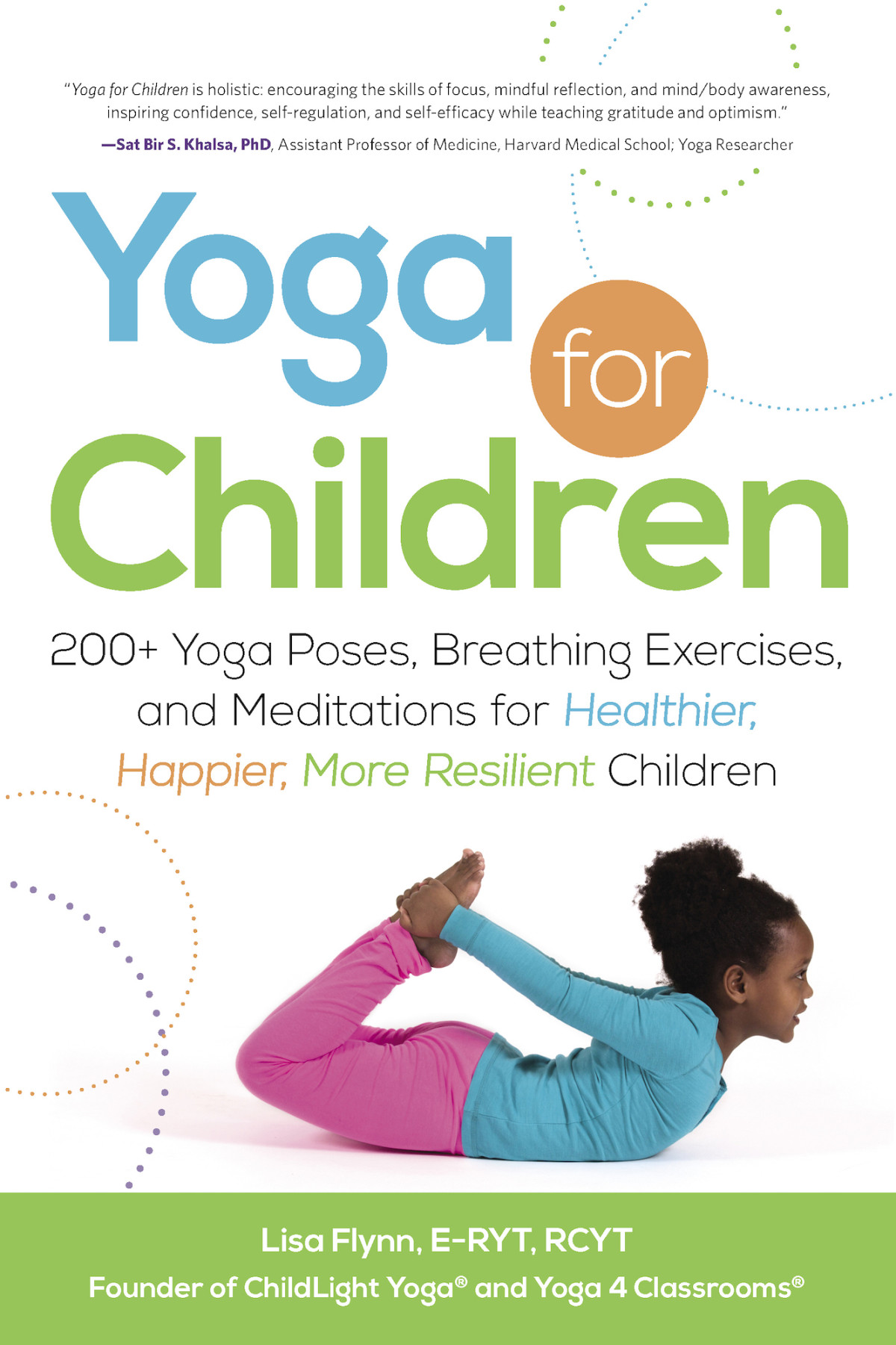 Yoga For Children 200 Yoga Poses Breathing Exercises And Meditations For Healthier Happier More Resilient Children Lisa Flynn