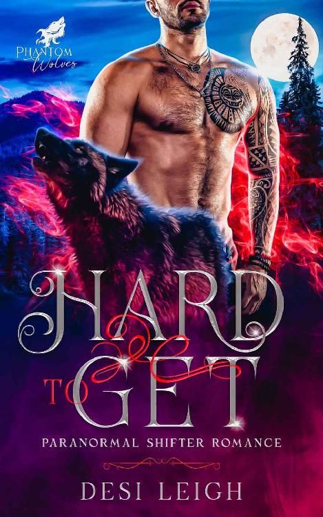 Hard To Get Phantom Wolves 2 1st Edition Desi Leigh