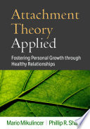 Attachment Theory Applied Fostering Personal Growth Through Healthy Relationships Mario Mikulincer