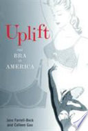 Uplift The Bra In America Jane Farrellbeck Colleen Gau