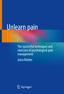 Unlearn Pain The Successful Techniques And Exercises Of Psychological Pain Management 1st Jutta Richter