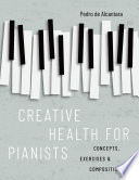 Creative Health For Pianists Concepts Exercises Compositions Pedro De Alcantara