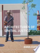 Architectures Of Spatial Justice Dana Cuff