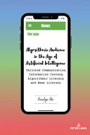 Algorithmic Audience In The Age Of Artificial Intelligence Tailored Communication Information Cocoons Algorithmic Literacy Roselyn Du