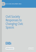 Civil Society Responses To Changing Civic Spaces Kees Biekart