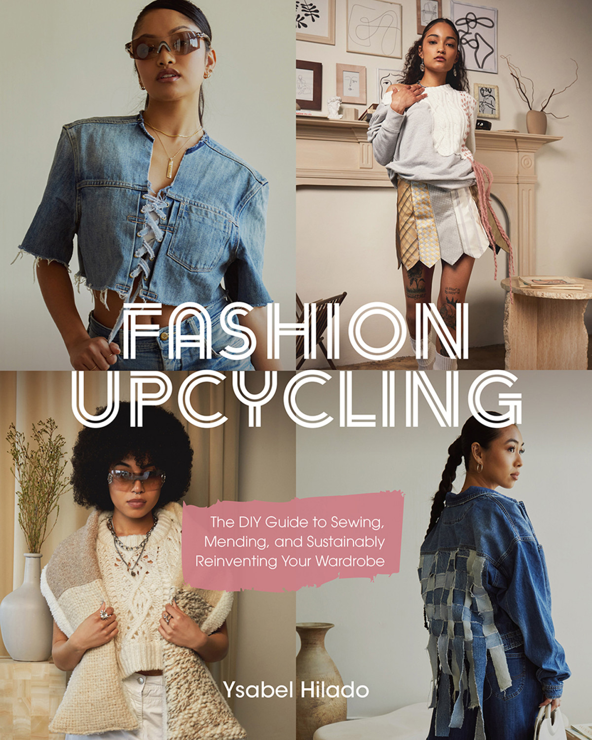 Fashion Upcycling The Diy Guide To Sewing Mending And Sustainably Reinventing Your Wardrobe Ysabel Hilado