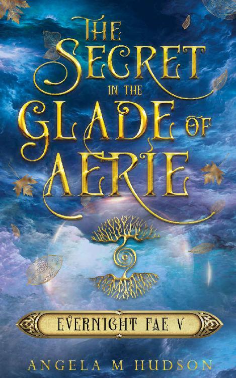 The Secret In The Glade Of Aerie Angela M Hudson