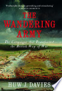 The Wandering Army The Campaigns That Transformed The British Way Of War Huw J Davies