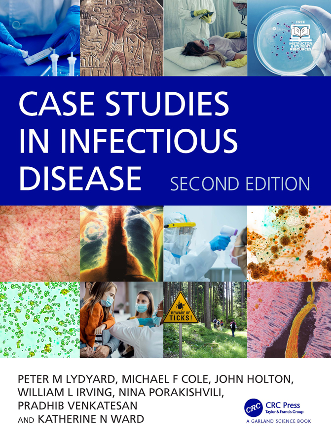 Case Studies In Infectious Disease Peter Lydyardmichael Colejohn Holtonwill Irvingnino Porakishvilipradhib Venkatesankate Ward Michael F Cole John Holton William L Irving Nina Porakishvili Pradhib Venkatesan Katherine N Ward