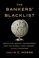 The Bankers Blacklist Unofficial Market Enforcement And The Global Fight Against Illicit Financing Julia C Morse