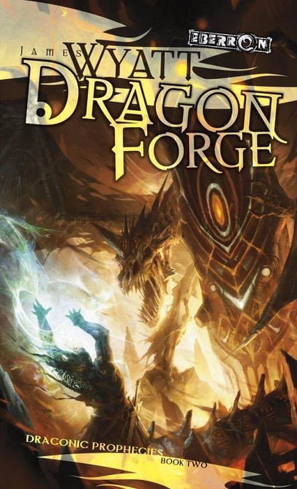 Dragon Forge The Draconic Prophecies 2 James Wyatt