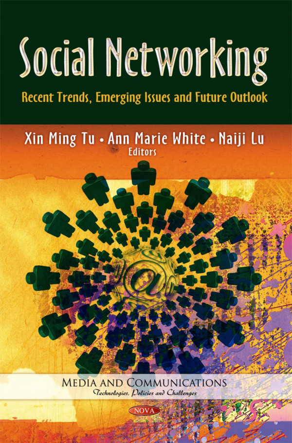 Social Networking Recent Trends Emerging Issues And Future Outlook Xin M Tu