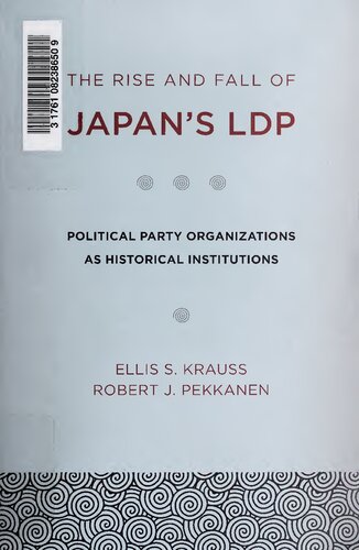 The Rise And Fall Of Japans Ldp Political Party Organizations As Historical Institutions Illustrated Ellis S Krauss
