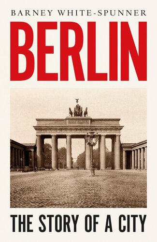 Berlin The Story Of A City Barney Whitespunner