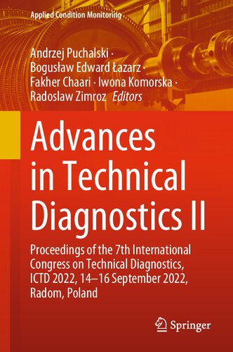 Advances In Technical Diagnostics Ii Proceedings Of The 7th International Congress On Technical Diagnostics Ictd 2022 1416 September 2022 Radom Poland Andrzej Puchalski