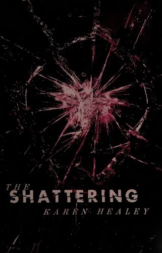 The Shattering First Edition Karen Healey