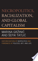 Necropolitics Racialization And Global Capitalism Marina Grini