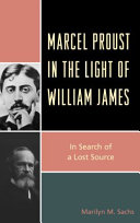 Marcel Proust In The Light Of William James In Search Of A Lost Source Marilyn M Sachs