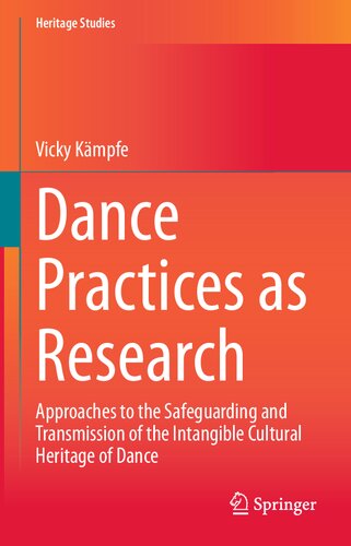 Dance Practices As Research Approaches To The Safeguarding And Transmission Of The Intangible Cultural Heritage Of Dance Vicky Kmpfe
