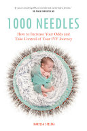 1000 Needles How To Increase Your Odds And Take Control Of Your Ivf Journey Karissa Stelma