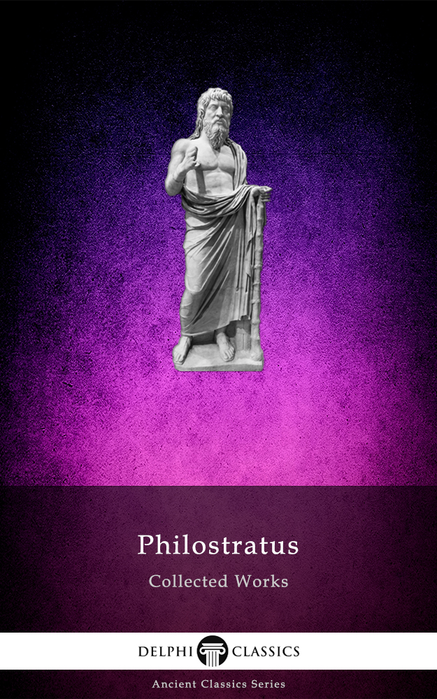 Delphi Collected Works Of Philostratus Philostratus The Athenian