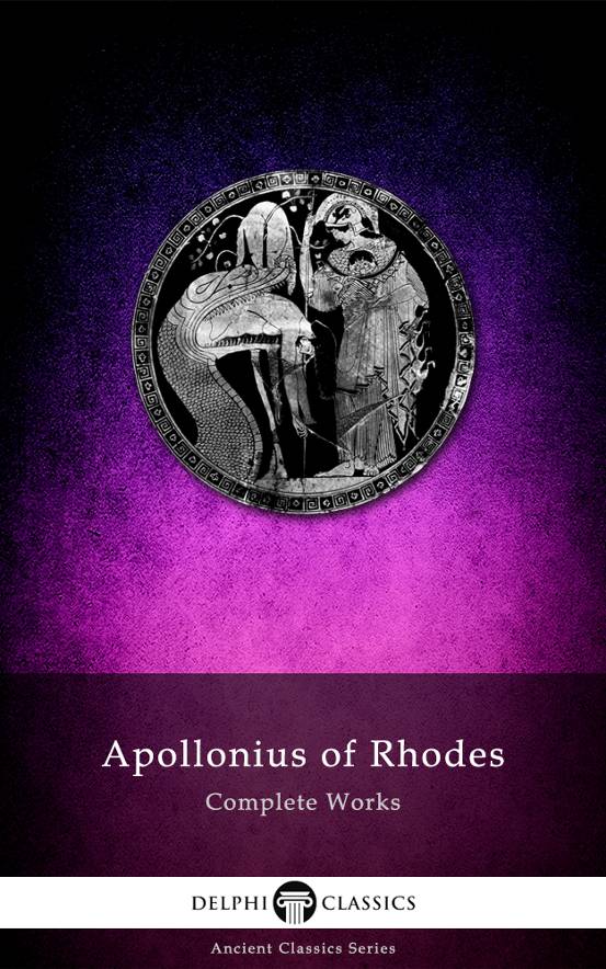 Delphi Complete Works Of Apollonius Of Rhodes 1st Apollonius Of Rhodes