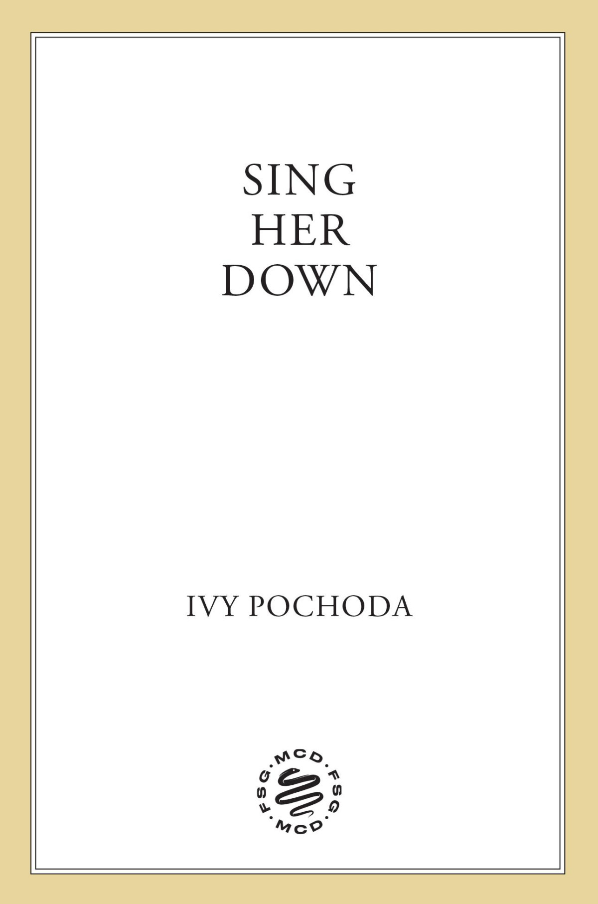 Sing Her Down Ivy Pochoda