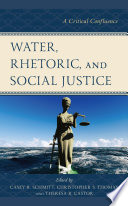Water Rhetoric And Social Justice A Critical Confluence Casey R Schmitt