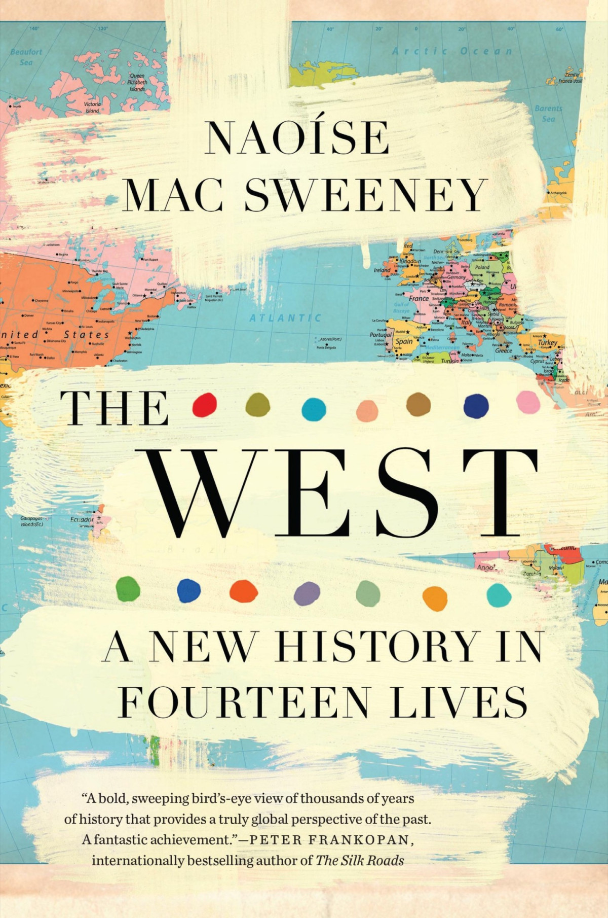 The West A New History In Fourteen Lives Naoise Mac Sweeney