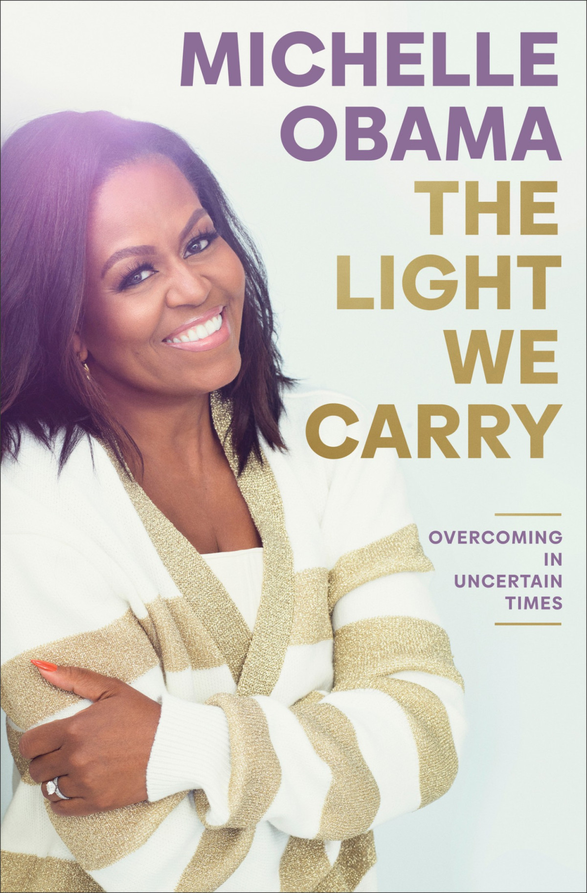 The Light We Carry Overcoming In Uncertain Times Michelle Obama