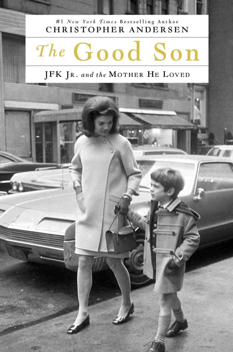 The Good Son Jfk Jr And The Mother He Loved Christopher Andersen