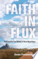 Faith In Flux Pentecostalism And Mobility In Rural Mozambique Devaka Premawardhana