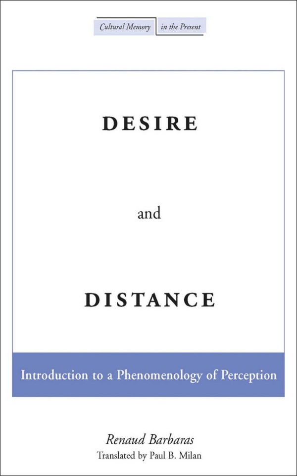 Desire And Distance Introduction To A Phenomenology Of Perception 1st Edition Renaud Barbaras