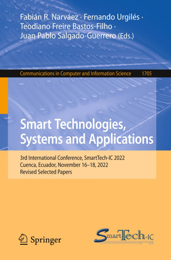 Smart Technologies Systems And Applications 3rd International Conference Smarttechic 2022 Cuenca Ecuador November 1618 2022 Revised Selected Papers Fabián R Narváez