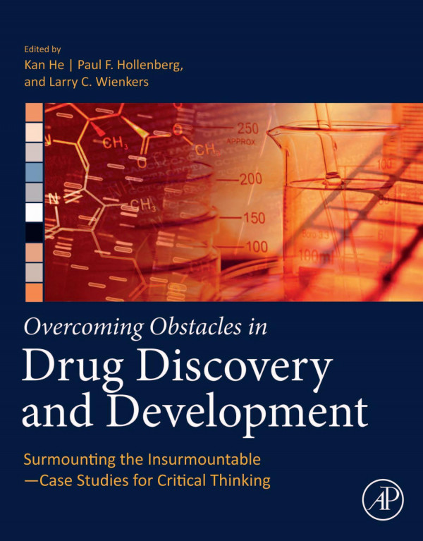 Overcoming Obstacles In Drug Discovery And Development Surmounting The Insurmountablecase Studies For Critical Thinking 1st Edition Kan He Editor