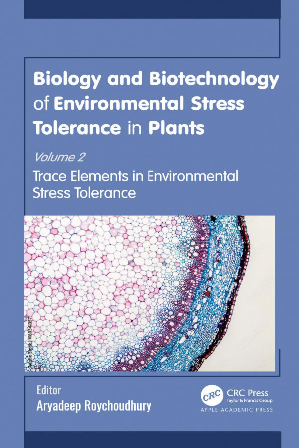 Biology And Biotechnology Of Environmental Stress Tolerance In Plants Volume 2 Trace Elements In Environmental Stress Tolerance Aryadeep Roychoudhury