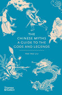 The Chinese Myths A Guide To The Gods And Legends Tao Tao Liu