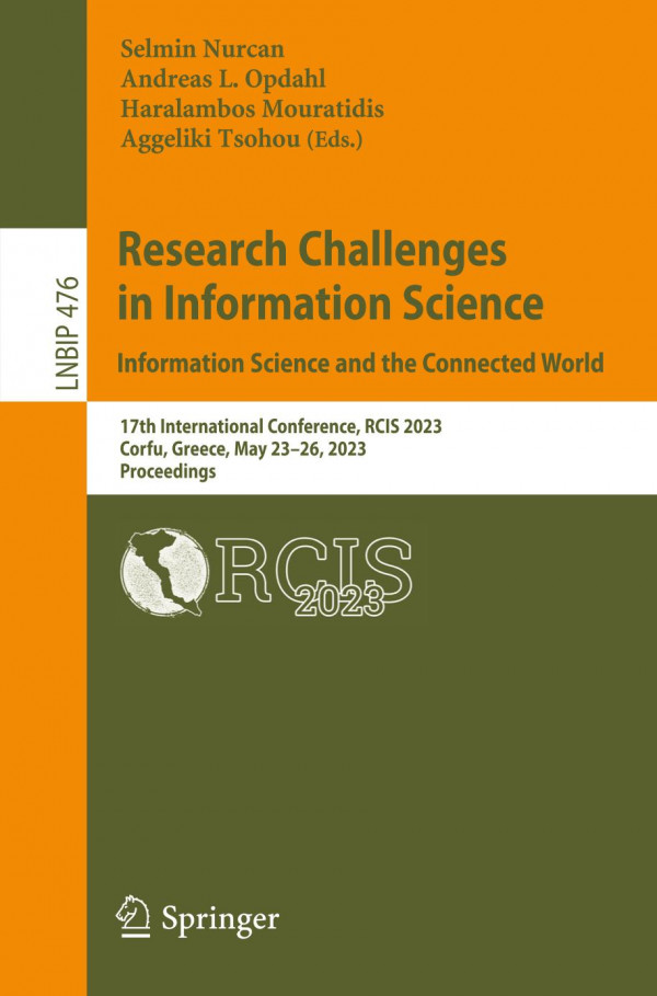Research Challenges In Information Science Information Science And The Connected World 17th International Conference Rcis 2023 Corfu Greece May 2326 2023 Proceedings Selmin Nurcan