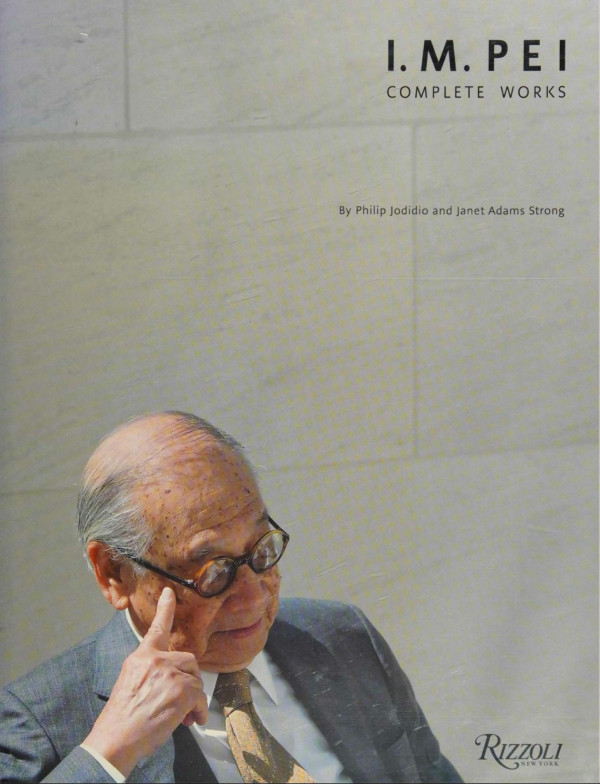 Im Pei Complete Works 1st Edition Philip Jodidio Janet Adams Strong
