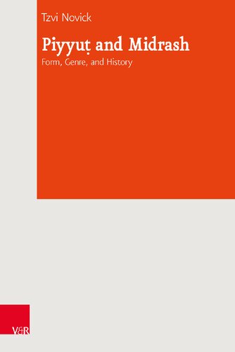 Piyyut And Midrash Form Genre And History Journal Of Ancient Judaism Supplements 30 Tzvi Novick