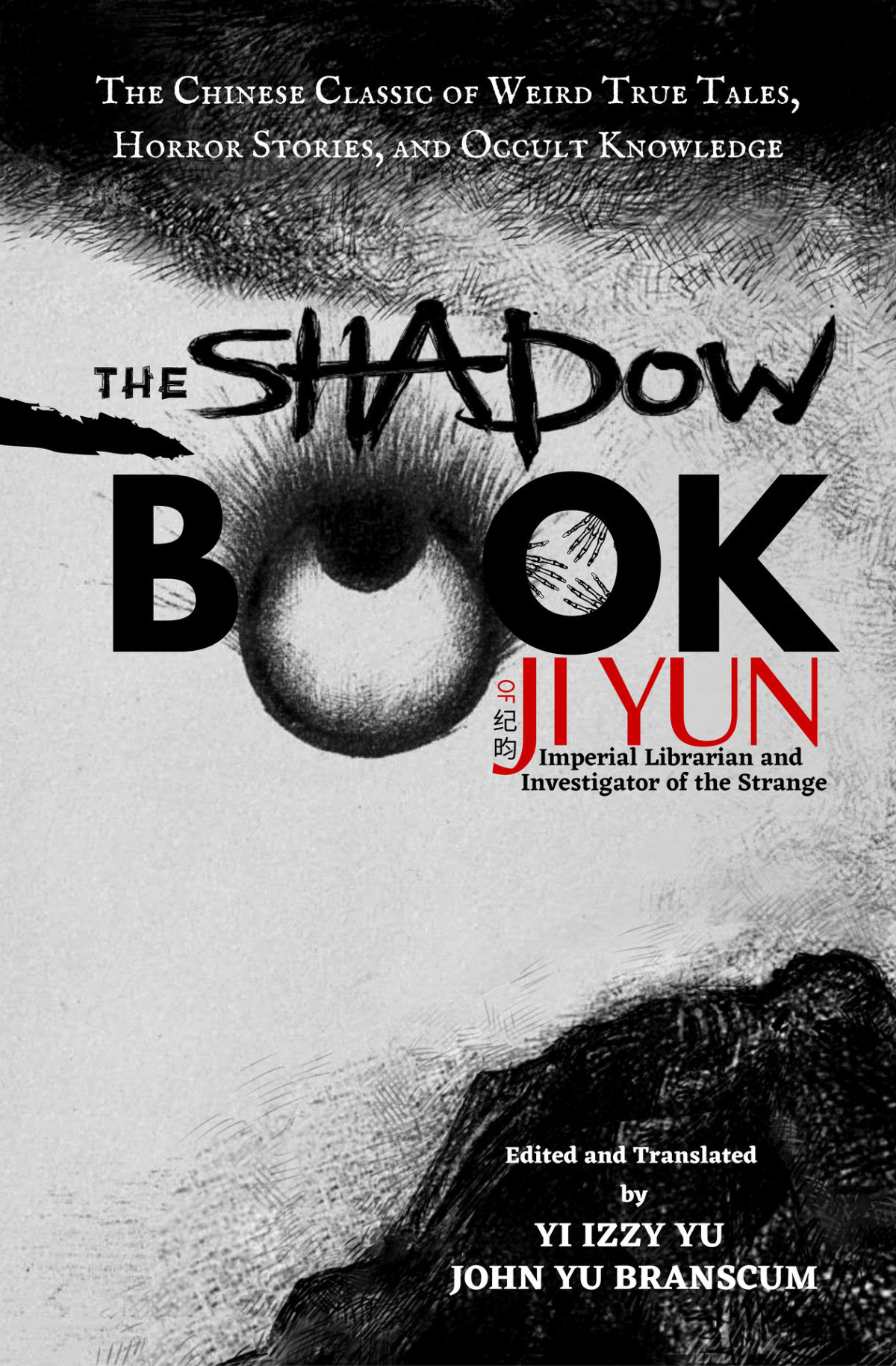 The Shadow Book Of Ji Yun The Chinese Classic Of Weird True Tales Horror Stories And Occult Knowledge Yun Ji