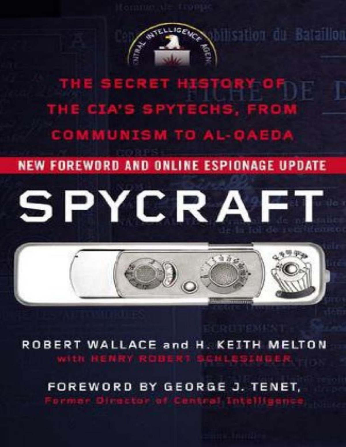 Spycraft The Secret History Of The Cias Spytechs From Communism To Alqaeda Robert Wallace H Keith Melton Henry R Schlesinger