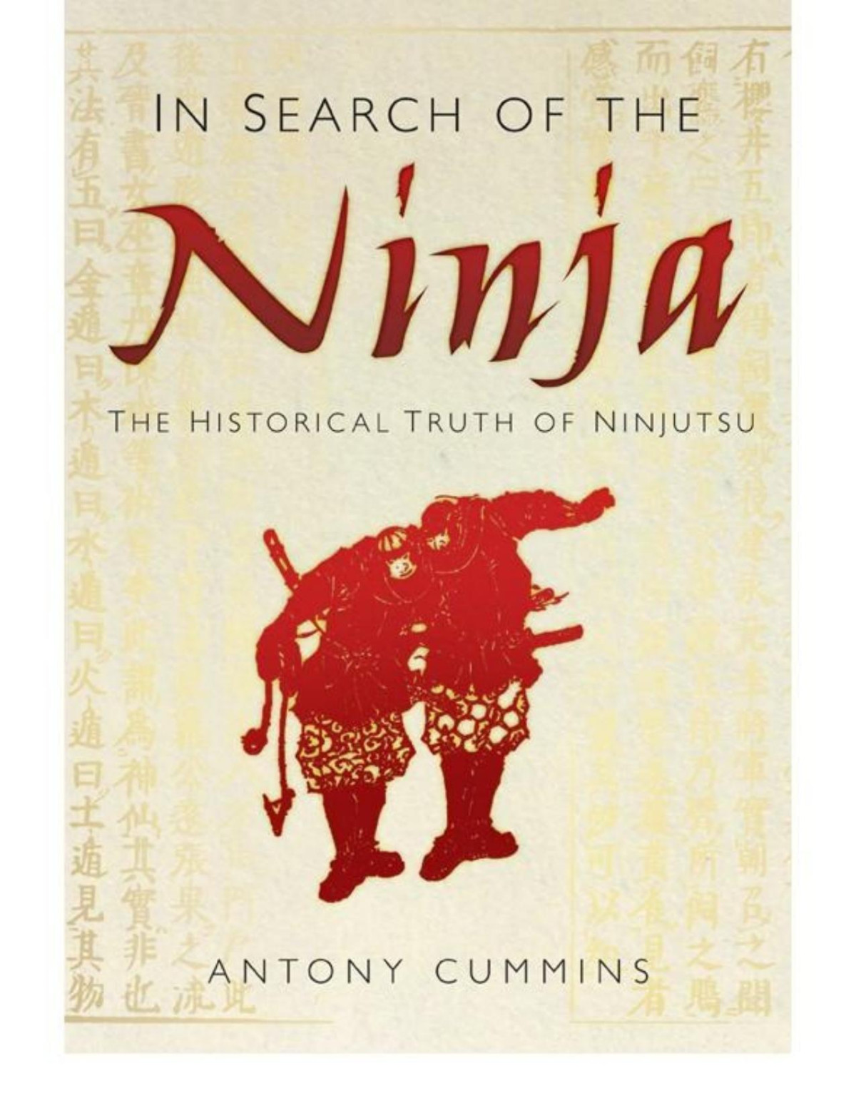 In Search Of The Ninja The Historical Truth Of Ninjutsu Pdfdrivecom Antony Cummins