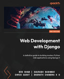 Web Development With Django A Definitive Guide To Building Modern Python Web Applications Using Django 4 2nd Edition 2nd Ben Shaw