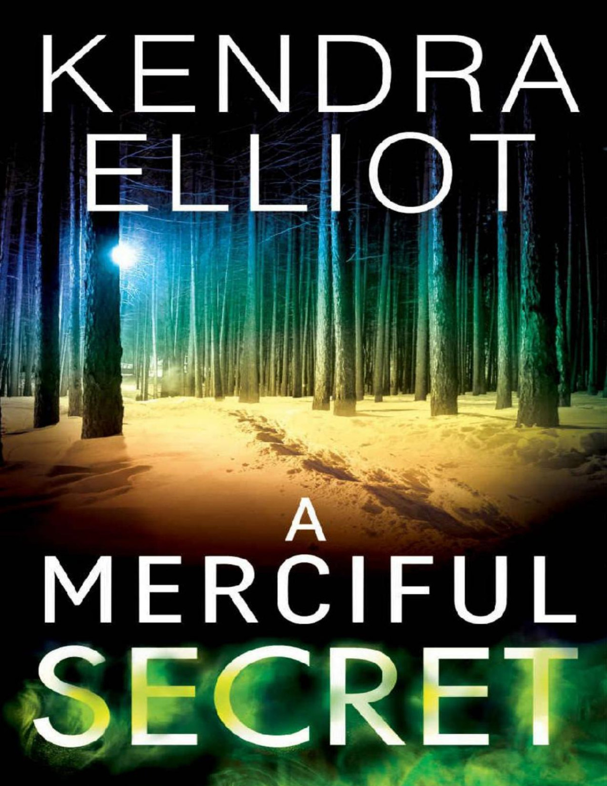 A Merciful Secret Kendra Elliot