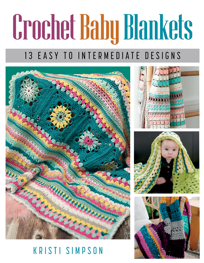 Crochet Baby Blankets 13 Easy To Intermediate Designs Kristi Simpson