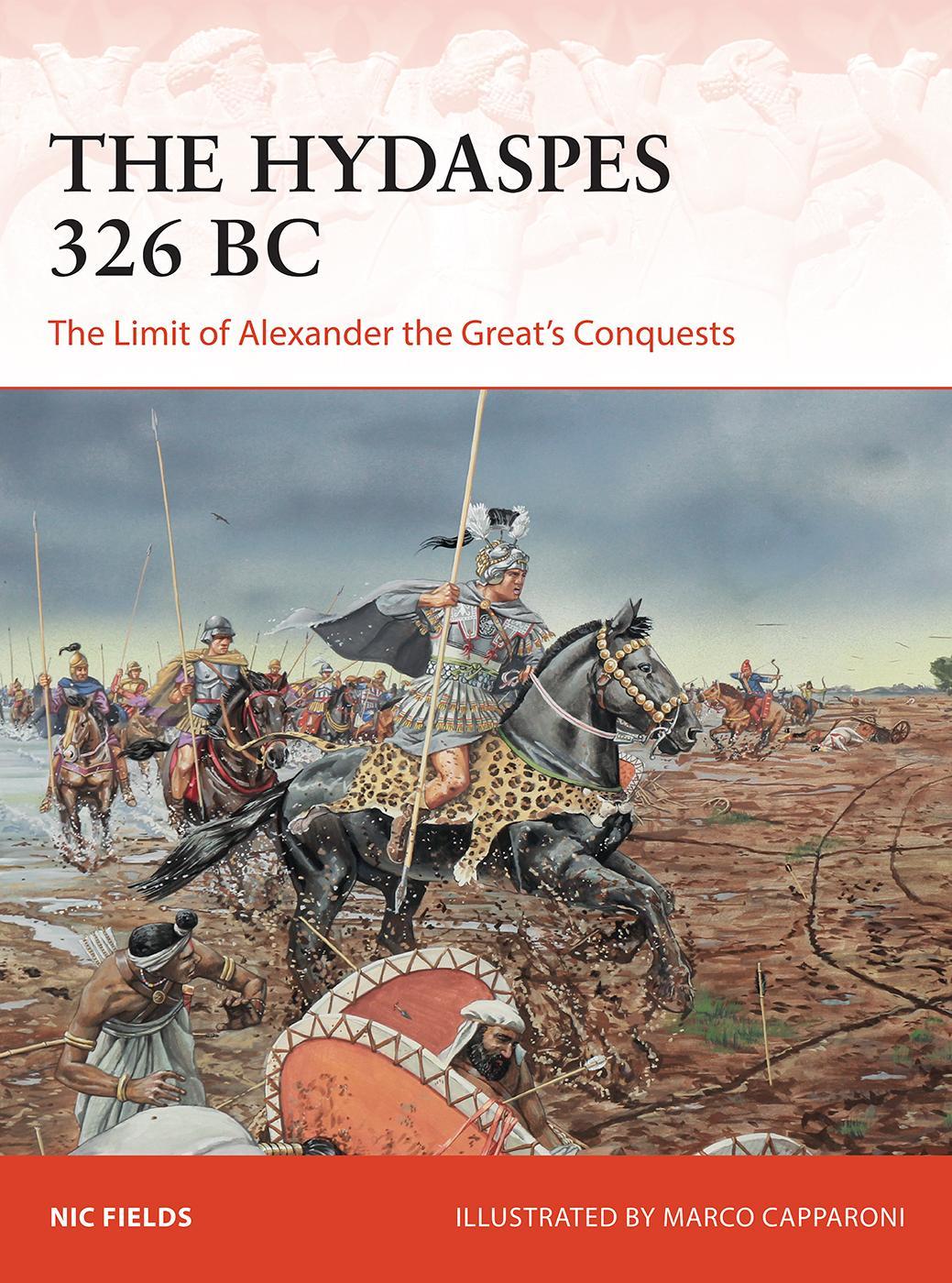 The Hydaspes 326 Bc The Limit Of Alexander The Greats Conquests Nic Fields